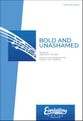 Bold and Unashamed SATB choral sheet music cover